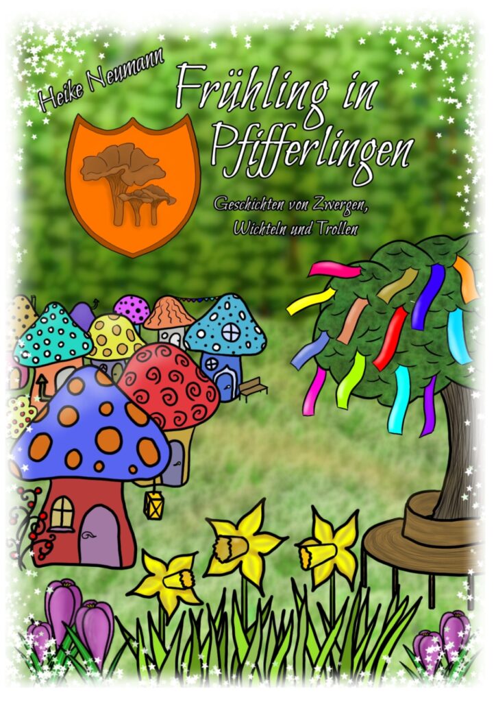 „Frühling in Pfifferlingen“ – Geschichten mit Wichteln, Zwergen und Trollen